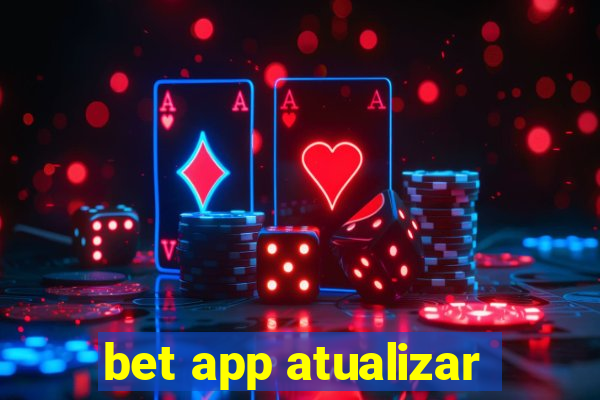 bet app atualizar